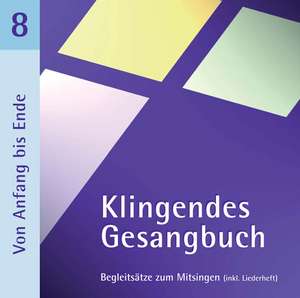 Klingendes Gesangbuch 8, Von Anfang bis Ende (mit Pfingsten) de Bernd Dietrich