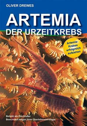 Artemia - Der Urzeitkrebs de Oliver Drewes