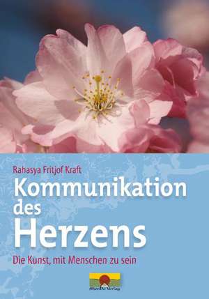 Kommunikation des Herzens de Rahasaya Fritjof Kraft