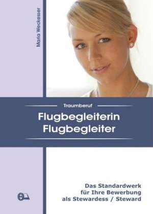 Traumberuf Flugbegleiterin / Flugbegleiter de Maria Weckesser