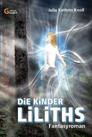 Die Kinder Liliths de Julia Kathrin Knoll