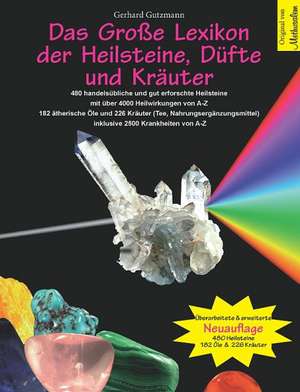 Das große Lexikon der Heilsteine, Düfte und Kräuter