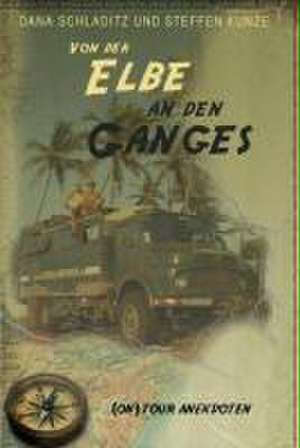 Von der Elbe an den Ganges de Steffen Kunze