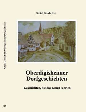 Oberdigisheimer Dorfgeschichten de Gretel Gerda Friz