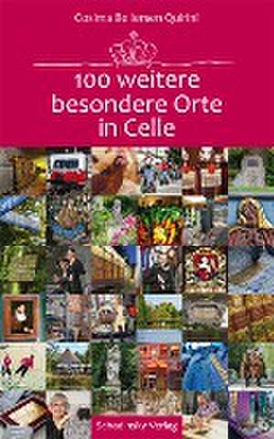 100 weitere besondere Orte in Celle de Cosima Bellersen Quirini