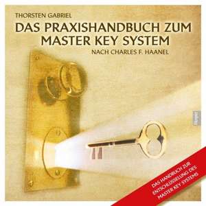 Das Praxishandbuch zum Master Key System de Thorsten Gabriel