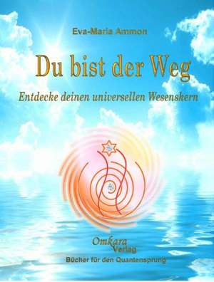 Du bist der Weg de Eva-Maria Ammon