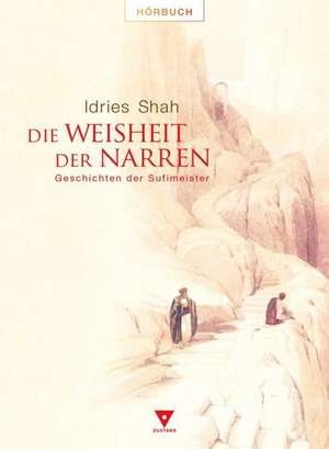 Die Weisheit der Narren de Idries Shah