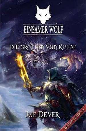 Einsamer Wolf 03 - Die Grotten von Kulde de Joe Dever