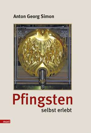 Pfingsten selbst erlebt de Anton Georg Simon