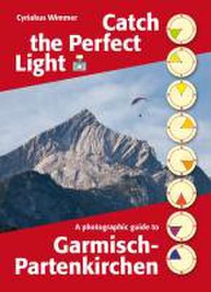 Catch the Perfect Light: Garmisch-Partenkirchen de Cyriakus Wimmer