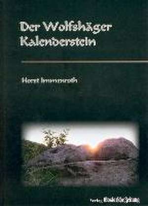 Der Wolfshäger Kalenderstein de Horst Immenroth