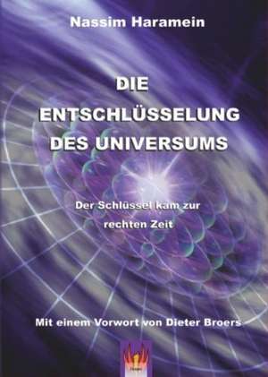 Die Entschlüsselung des Universums de Nassim Haramein