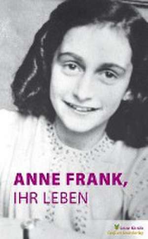 Anne Frank, ihr Leben de Marian Hoefnagel