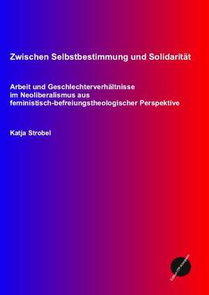 Zwischen Selbstbestimmung und Solidarität de Katja Strobel