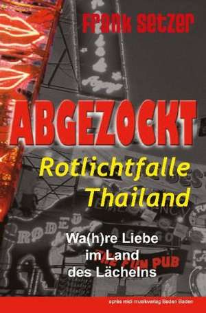 Setzer, F: Abgezockt Rotlichtfalle Thailand