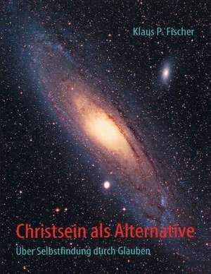 Christsein als Alternative de Klaus P. Fischer