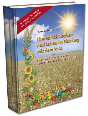 Himmlisch Kochen und Leben im Einklang mit dem Veda de Frank W. Lotz