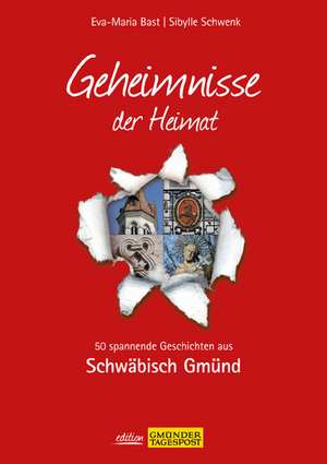 Schwäbisch Gmünd - Geheimnisse der Heimat de Eva-Maria Bast