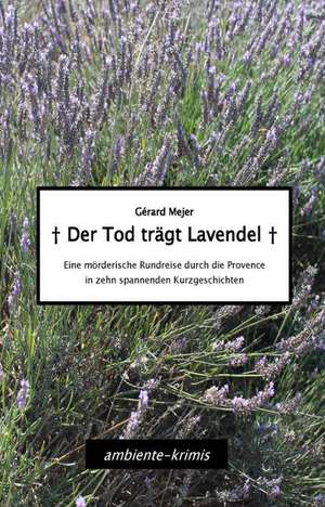 Der Tod trägt Lavendel de Gérard Mejer