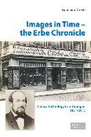 Images in Time - the Erbe Chronicle de Liane von Droste