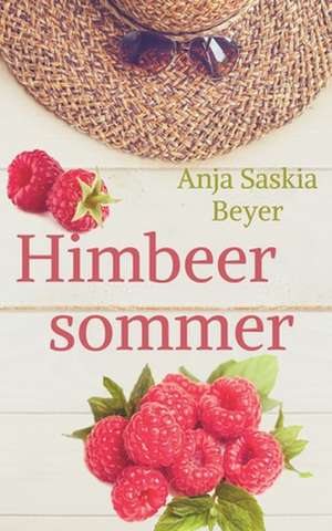 Himbeersommer de Anja Saskia Beyer