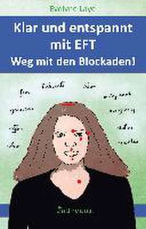 Klar und entspannt mit EFT. Weg mit den Blockaden! de Evelyne Laye