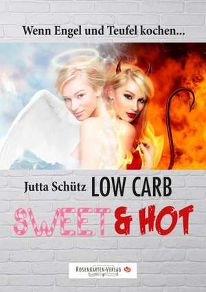 Low Carb Sweet & Hot de Jutta Schütz