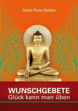 Wunschgebete de Geshe Pema Samten