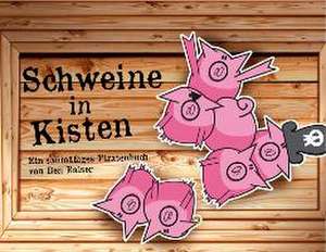 Schweine in Kisten de Ben Balser