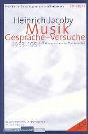 Musik, Gespräche-Versuche de Heinrich Jacoby