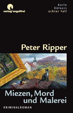 Miezen, Mord und Malerei de Peter Ripper