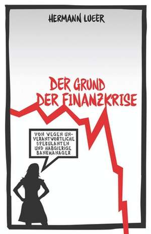 Der Grund Der Finanzkrise de Hermann Lueer