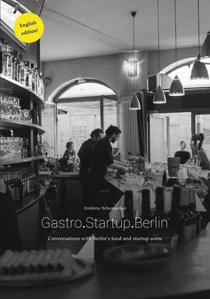 Gastro.Startup.Berlin de Frédéric Schumacher