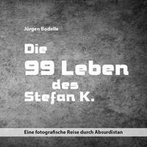 Die 99 Leben des Stefan K. de Jürgen Bodelle