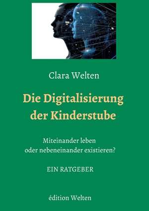 Die Digitalisierung der Kinderstube de Clara Welten