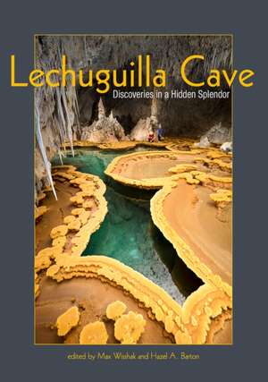 Lechuguilla Cave: Discoveries in a Hidden Splendor de Max Wisshak