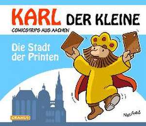 Karl der Kleine - Die Stadt der Printen de Neufred