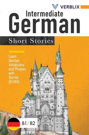 Intermediate German Short Stories de Verblix