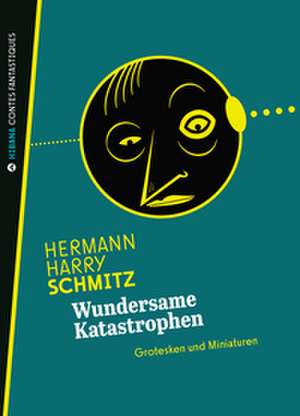 Wundersame Katastrophen de Hermann Harry Schmitz