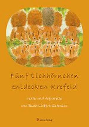 Fünf Eichhörnchen entdecken Krefeld de Ruth Liebert-Schmitz