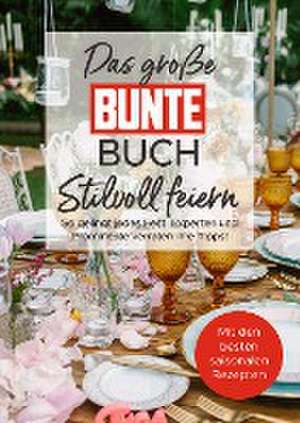 Das große BUNTE-Buch - Stilvoll feiern de BUNTE Bücher - BUNTE Entertainment Verlag