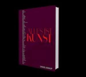 Alles ist Kunst de Daniel Biskup