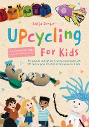 Upcycling for Kids de Katja Burger