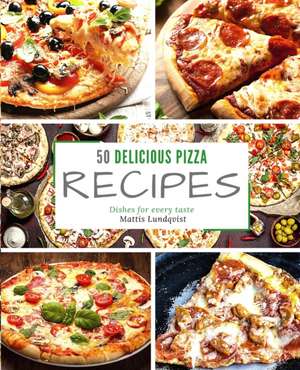 50 delicious pizza recipes de Mattis Lundqvist