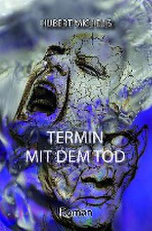 Termin mit dem Tod de Hubert Michelis