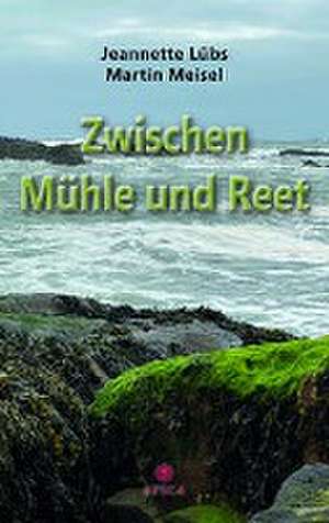 Zwischen Mühle und Reet de Jeanette Lübs