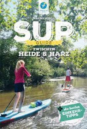 SUP-Guide zwischen Harz & Heide de Sabine Kohl