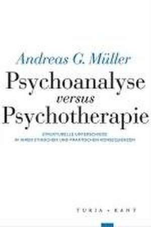 Psychoanalyse versus Psychotherapie de Andreas G. Müller