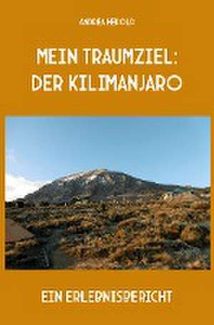 Mein Traumziel: der Kilimanjaro de Andrea Herold